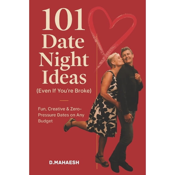 101 Date Night Ideas: Fun, Creative & Zero-Pressure Dates on Any Budget, (Paperback)