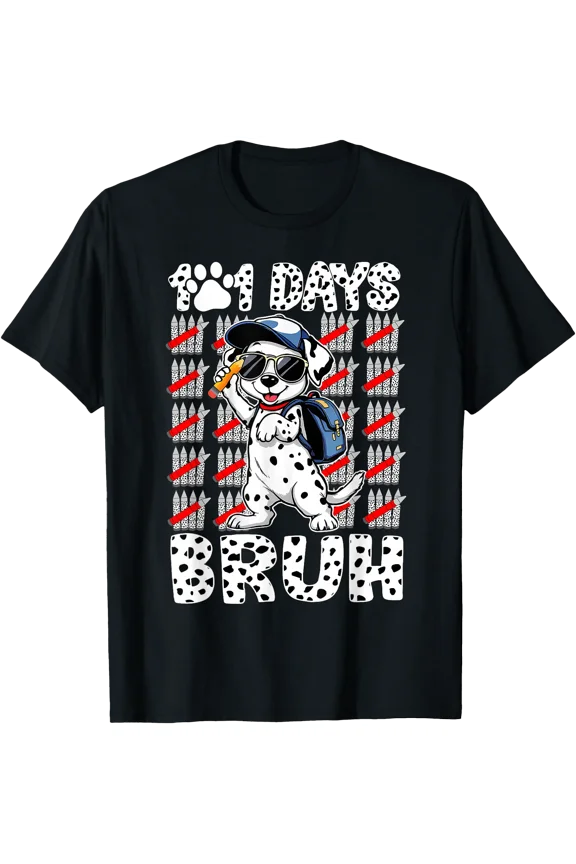 101 Days Bruh 100 Days Of School Student Teacher Funny Dog T-Shirt