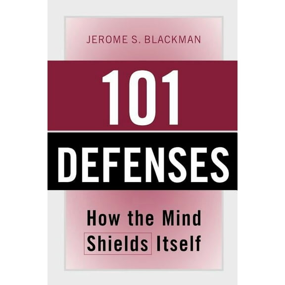 101 Defenses: How the Mind Shields Itself, (Paperback)