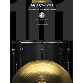 101 Drum Tips: Stuff All the Pros Know and Use
