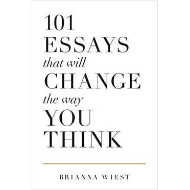 Pre-Owned 101 Essays That Will Change The Way You Think (Paperback) 1945796065 9781945796067