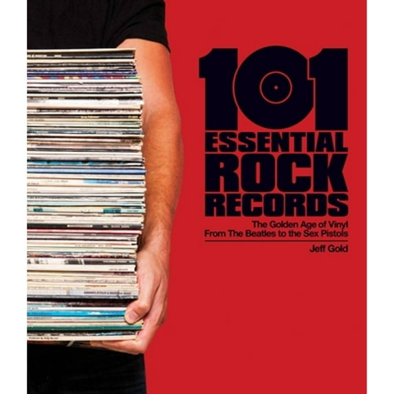 Pre-Owned 101 Essential Rock Records: The Golden Age of Vinyl from the Beatles to the Sex Pistols (Hardcover) 1584234881 9781584234883
