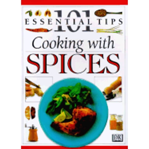 Pre-Owned 101 Essential Tips: Cooking With Spices (101 Essential Tips) (Paperback) 0789427788 9780789427786