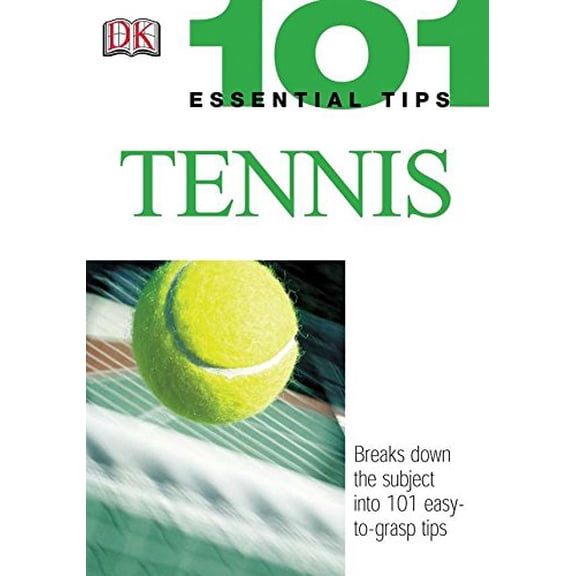 Pre-Owned 101 Essential Tips: Tennis: Breaks Down the Subject Into 101 Easy-To-Grasp Tips (Paperback) 0756602254 9780756602253