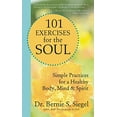 thumbnail image 1 of Pre-Owned 101 Exercises for the Soul: Simple Practices for a Healthy Body, Mind & Spirit (Paperback) by Dr. Bernie S Siegel, 1 of 1