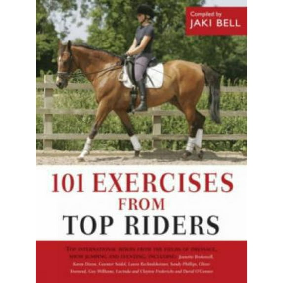 Pre-Owned 101 Exercises from Top Riders: Top International Riders from the Fields of Dressage, Show Jumping and Eventing (Hardcover) 0715325477 9780715325476