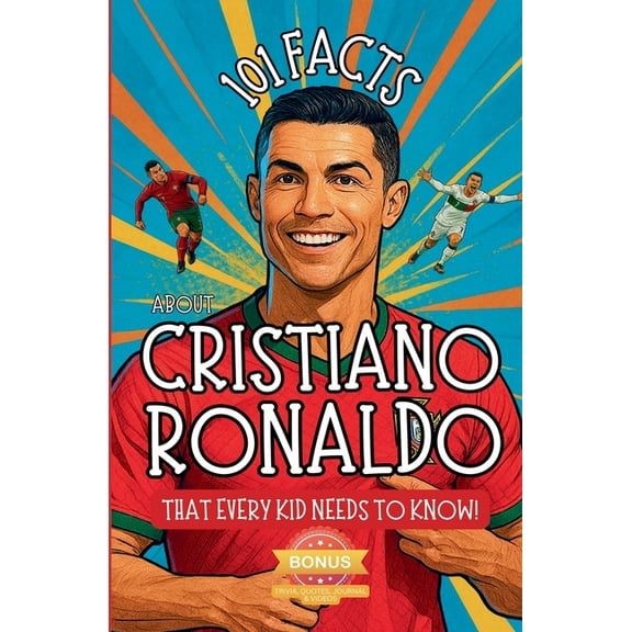 101 Facts About Cristiano Ronaldo That Every Kid Needs to Know!, (Paperback)
