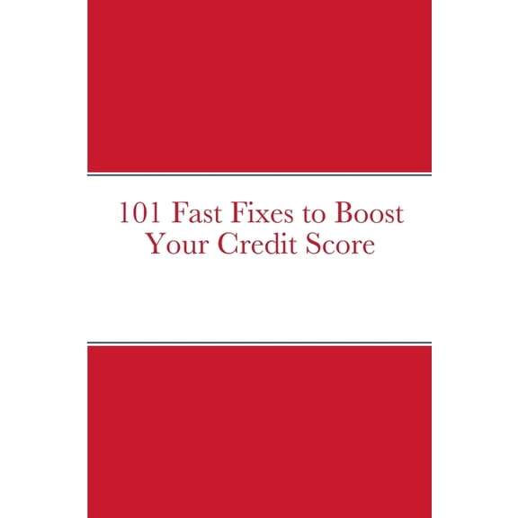 101 Fast Fixes to Boost Your Credit Score, (Paperback)