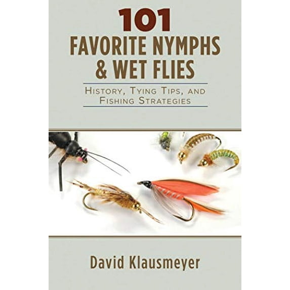 Pre-Owned 101 Favorite Nymphs & Wet Flies: History, Tying Tips, and Fishing Strategies (Paperback) 1628737484 9781628737486