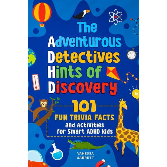 101 Fun Trivia Facts and Activities for Smart ADHD Kids - The Adventurous Detectives: Hints of Discovery, (Paperback)