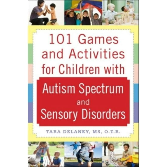 101 Games and Activities for Children with Autism, Asperger's and Sensory Processing Disorders, (Paperback)