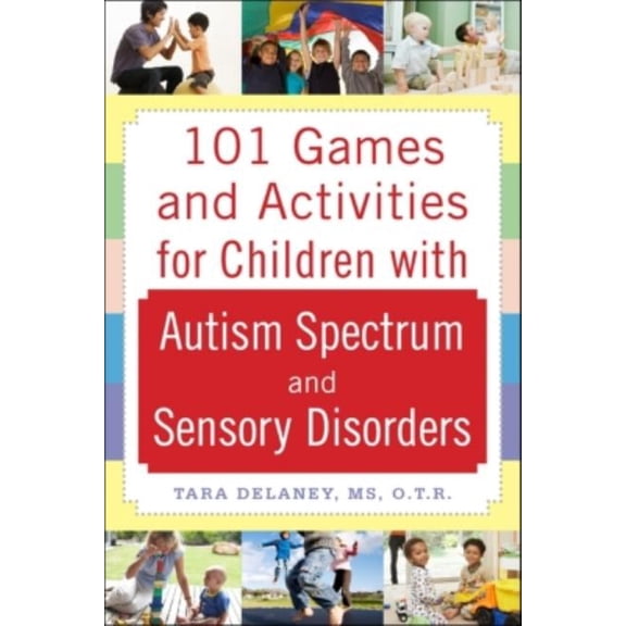 101 Games and Activities for Children with Autism, Asperger's and Sensory Processing Disorders, (Paperback)