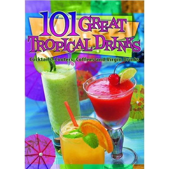 Pre-Owned 101 Great Tropical Drinks (Paperback) 1597005835 9781597005838