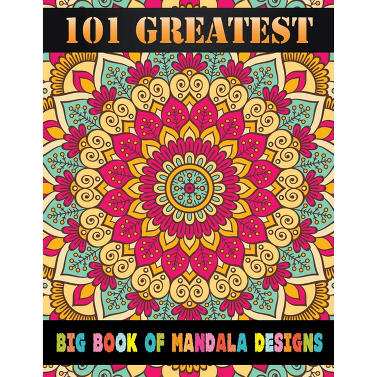 https://i5.walmartimages.com/seo/101-Greatest-Big-Book-Of-Mandala-Designs-Mandela-Coloring-For-adult-Relaxation-Stress-Management-Love-Pages-Meditation-And-Happiness-Paperback-978167_9077bfd6-c02f-4eff-b996-29262bb5ba4d_1.e7d4d27e590f904d05c1b374c7693f02.jpeg?odnHeight=768&odnWidth=768&odnBg=FFFFFF