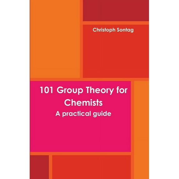 101 Group Theory for Chemists, (Paperback)