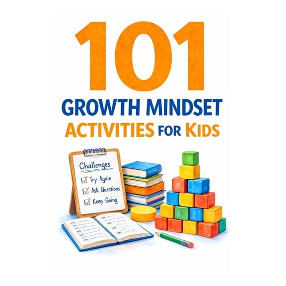 101 Families 101 Growth Mindset Activities for Kids: Fun Challenges That Teach Kids to Try Again, Solve Problems, and Believe in Them, (Paperback)
