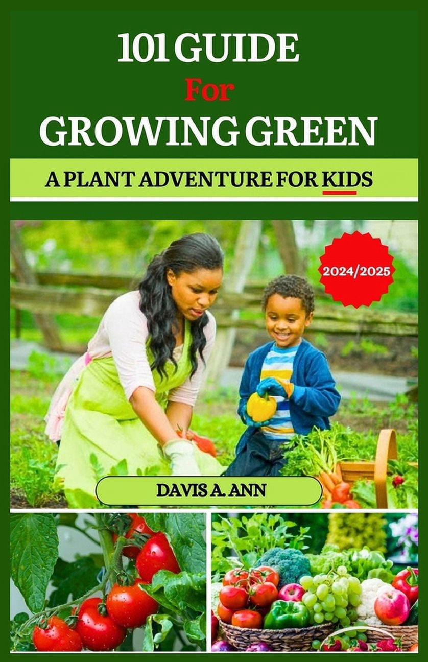 101 Guide for Growing Green 2024/2025: A plant Adventure for Kids ...