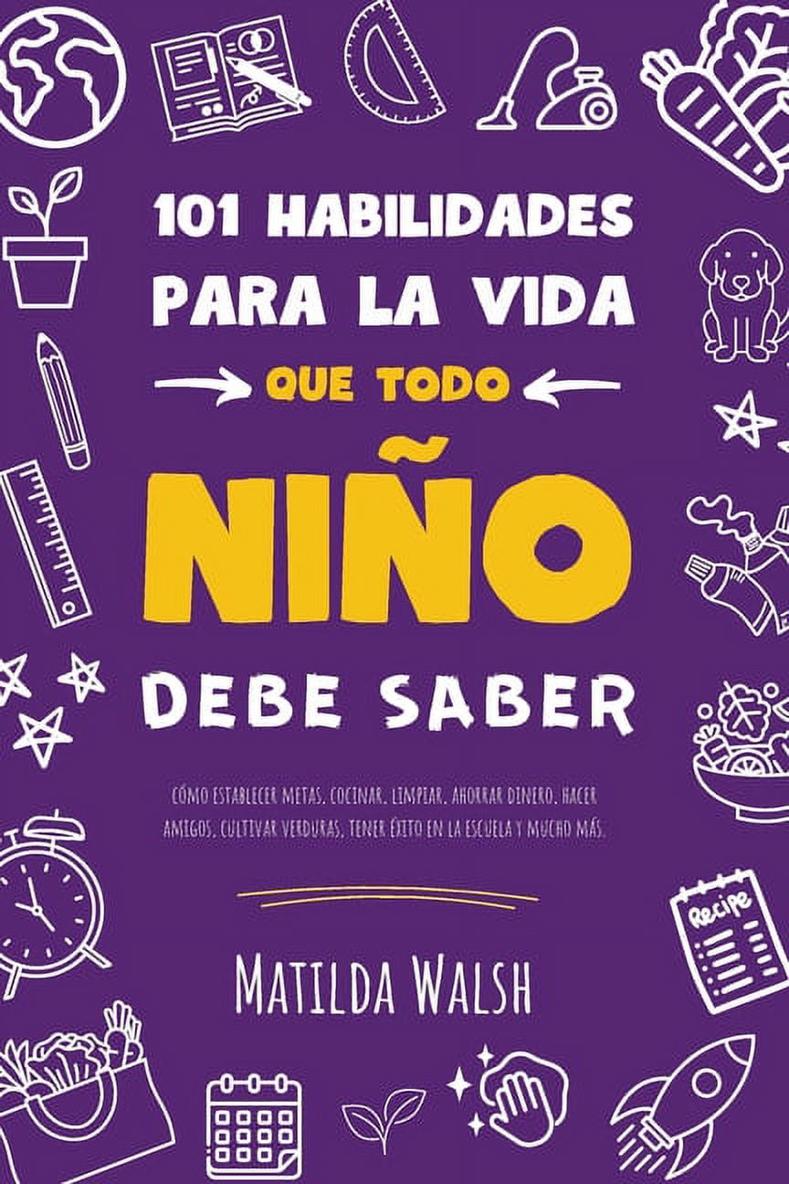 101 Habilidades para la vida que todo niÃ±o debe saber: cÃ³mo ...