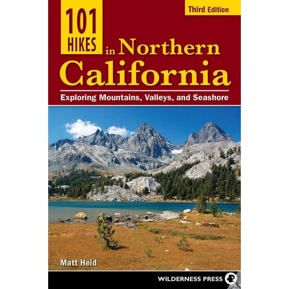 101 Hikes: 101 Hikes in Northern California: Exploring Mountains, Valleys, and Seashore (Hardcover)