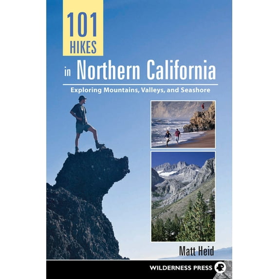 101 Hikes: 101 Hikes in Northern California: Exploring Mountains, Valley, and Seashore (Paperback)