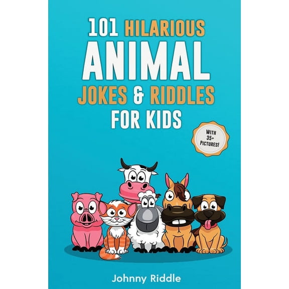 101 Hilarious Animal Jokes & Riddles For Kids: Laugh Out Loud With These Funny & Silly Jokes: Even Your Pet Will Laugh! , (Paperback)