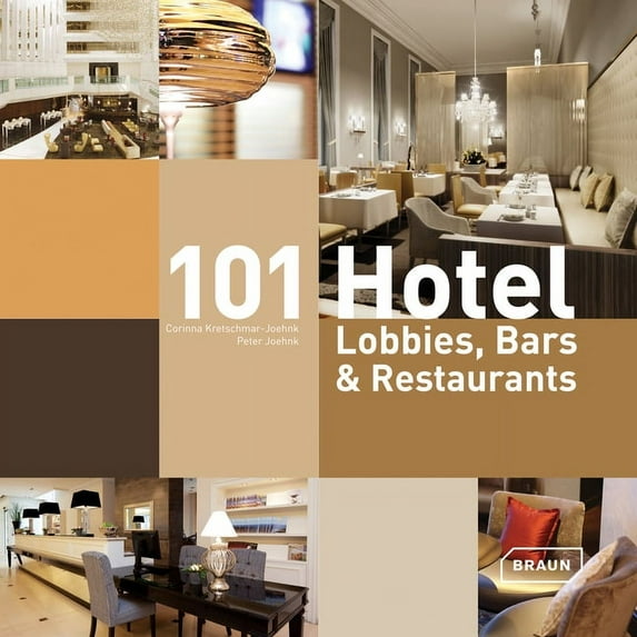 101 Hotel Lobbies, Bars & Restaurants - Joehnk, Peter