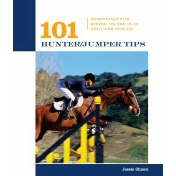 Pre-Owned 101 Hunter/jumper Tips: Essentials For Riding On The Flat And Over Fences (Paperback) 1592288324 9781592288328
