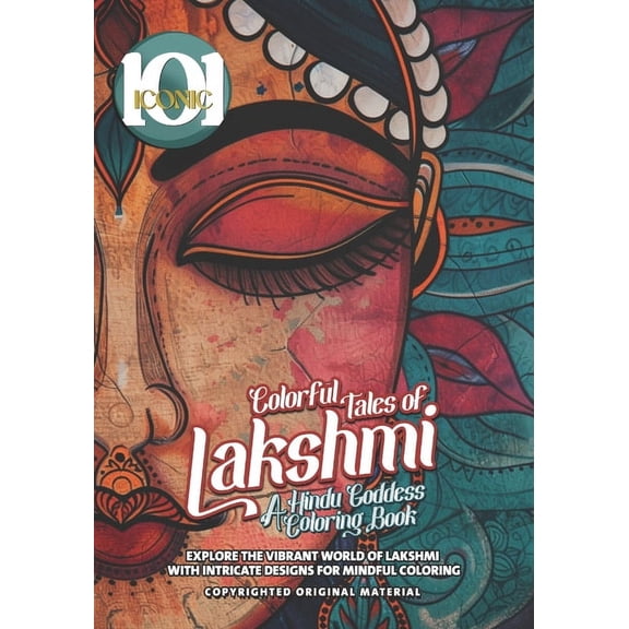 101 Iconic Coloring Books 101 Iconic: Colorful Tales of Lakshmi: A Hindu Goddess Coloring Book - Explore the Vibrant World of Lakshmi with Intrica, (Paperback)