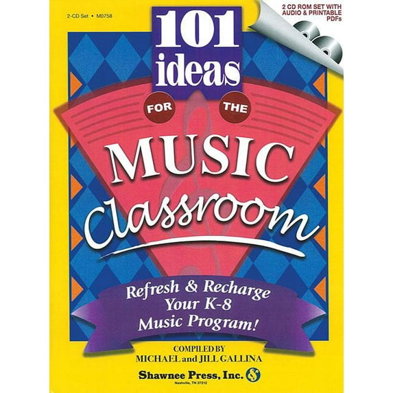 101 Ideas for the Music Classroom: Refresh Recharge Your K-8 Music Program!