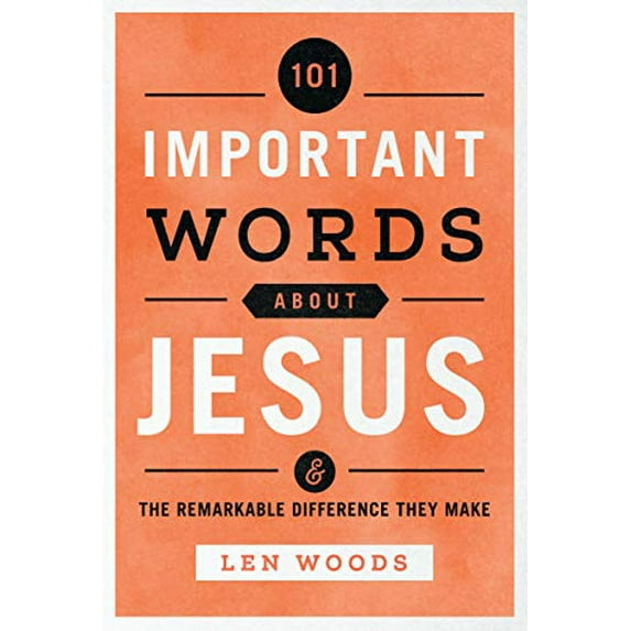 Pre-Owned 101 Important Words about Jesus: And the Remarkable Difference They Make (Paperback) 164070082X 9781640700826
