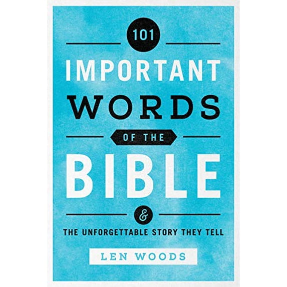 Pre-Owned 101 Important Words of the Bible: And the Unforgettable Story They Tell (Paperback) 1640700110 9781640700116
