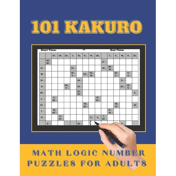 101 Kakuro Math Logic Number Puzzles for Adults: Fun and Challenging Cross Sum Puzzles for the Sudoku and Puzzle Lovers (Paperback)