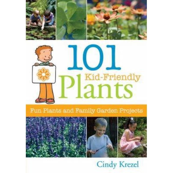 Pre-Owned 101 Kid-Friendly Plants: Fun Plants and Family Garden Projects (Paperback) 1883052548 9781883052546