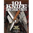 thumbnail image 1 of Pre-Owned 101 Knife Designs: Practical Knives for Daily Use (Paperback) 1440233837 9781440233838, 1 of 1