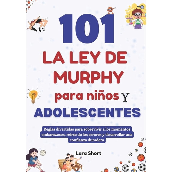 101 La ley de Murphy para niños y adolescentes: Reglas divertidas para sobrevivir a los momentos embarazosos, reÃrse de , (Paperback)