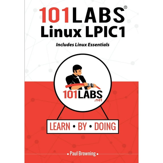 101 Labs - Linux LPIC1: Includes Linux Essentials (Paperback) by Paul W Browning, Arturo Norberto Baldo