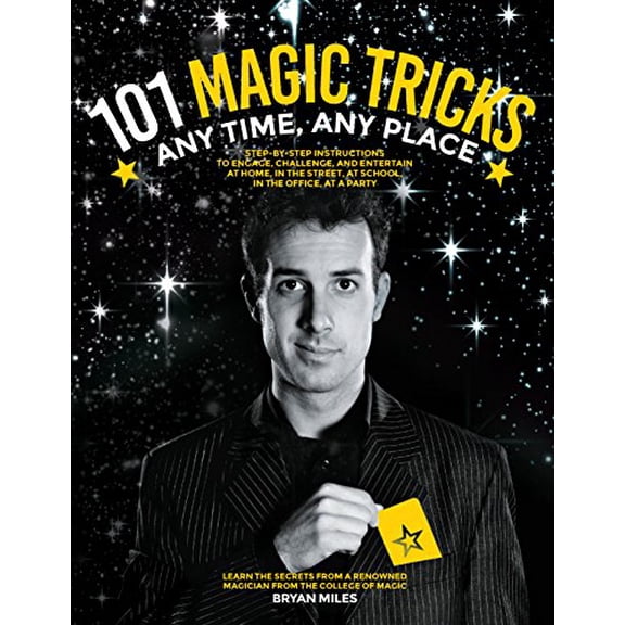 Pre-Owned 101 Magic Tricks: Any Time. Any Place. - Step by Step Instructions to Engage, Challenge, and Entertain at Home, in the Street, at School (Paperback) 1631590723 9781631590726
