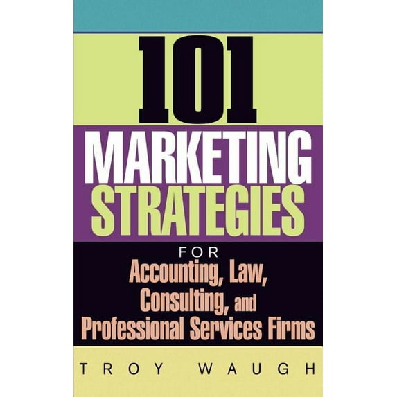 101 Marketing Strategies for Accounting, Law, Consulting, and Professional Services Firms, (Hardcover)