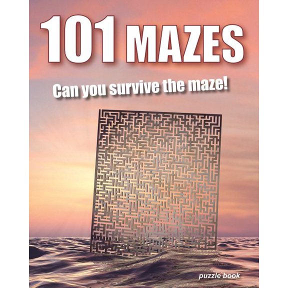 101 Mazes : Can You Survive the Maze! - Puzzle Book