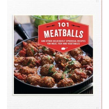 101 Meatballs : and other deliciously spherical recipes for meat, fish and vegetables (Hardcover)