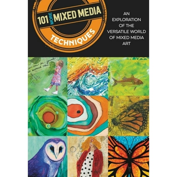 Pre-Owned 101 More Mixed Media Techniques: An Exploration of the Versatile World of Mixed Media Art (Paperback) 1633227332 9781633227330