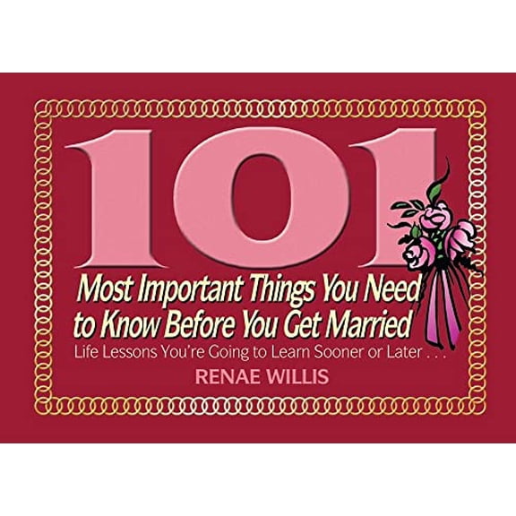 Pre-Owned 101 Most Important Things You Need to Know Before You Get Married: Life Lessons You're Going to Learn Sooner or Later... (Paperback) 1416550100 9781416550105