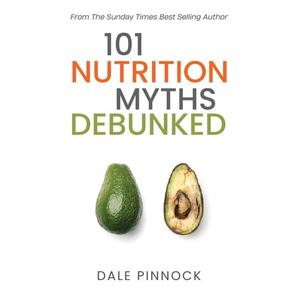 101 Nutrition Myths Debunked: The Real Science Behind Diet Trends and Misinformation, (Paperback)