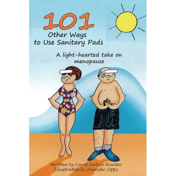Pre-Owned 101 Other Ways to Use Sanitary Pads: A Light-Hearted Take on Menopause (Paperback) 1732848971 9781732848979