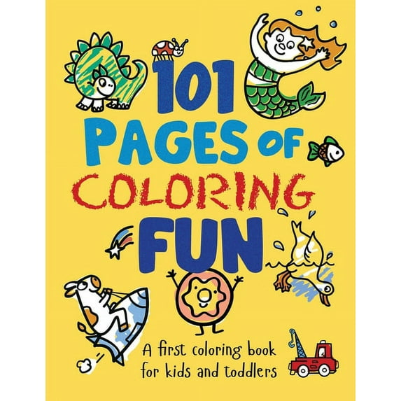 101 Pages of Coloring Fun: A First Coloring Book for Kids and Toddlers Ages 2-4, 3-5, 4-6, pre-K, Kindergarten, (Paperback)