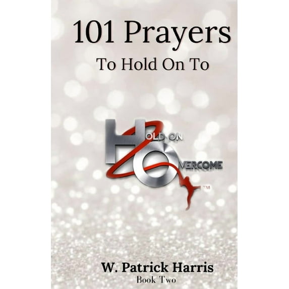 101 Prayers to Hold On To, (Paperback)