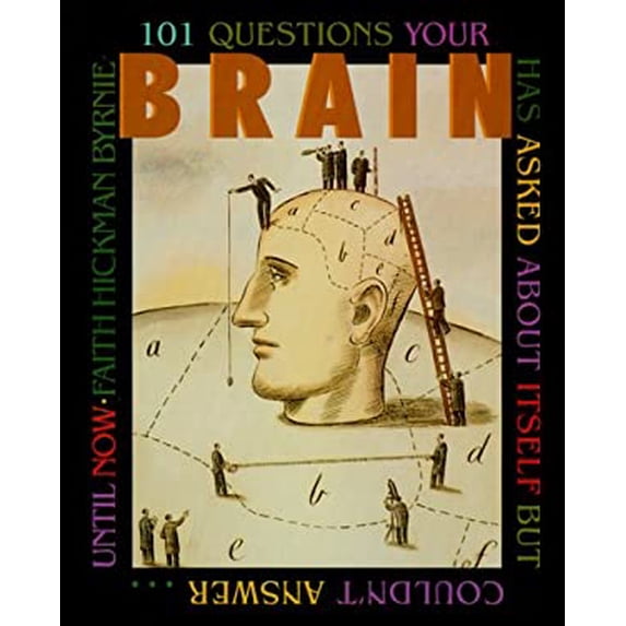 Pre-Owned 101 Questions Your Brain Has Asked About Itself but Couldnt Answer.Until Now Library Binding Faith Hickman Brynie