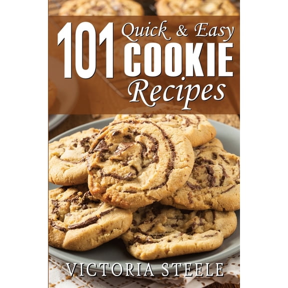 101 Quick & Easy Cookie Recipes