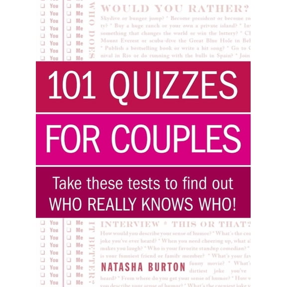 101 Quizzes for Couples: Take These Tests to Find Out Who Really Knows Who!, (Paperback)
