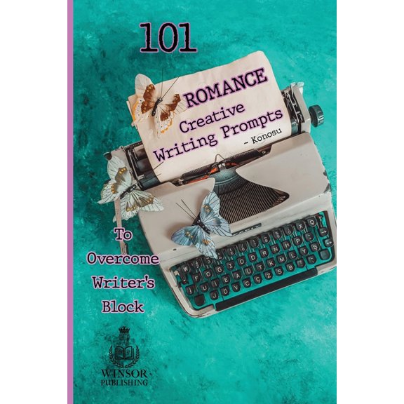 101 Romance Creative Writing Prompts to Overcome Writer's Block, (Paperback)